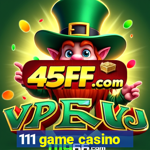 111 game casino